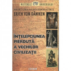 Intelepciunea pierduta a vechilor civilizatii - Erich von Daniken foto