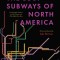 The Lost Subways of North America: A Cartographic Guide to the Past, Present, and What Might Have Been