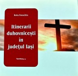 Itinerarii duhovnicesti in judetul Iasi - 2015 - Relu Fenechiu ($I288)