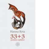 33+3. Poemele copilariei - Hanna BOTA