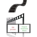 250 javaslat magyar t&ouml;rt&eacute;nelmi filmre