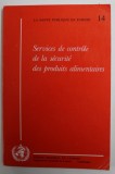 SERVICES DE CONTROLE DE LA SECURITE DES PRODUITS ALIMENTAIRES - LA SANTE PUBLIQUE EN EUROPE NR. 14 , 1982