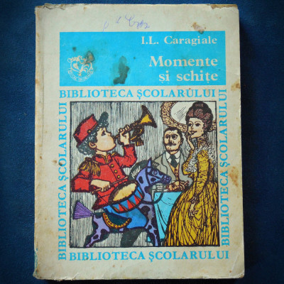 MOMENTE SI SCHITE - I. L. CARAGIALE - BIBLIOTECA SCOLARULUI foto