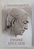 DESPRE EDUCATIE de J . KRISHNAMURTI , 2014