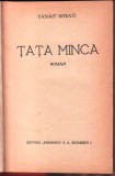 Panait Istrati, ȚAȚA MINCA. Roman București, 1931 Ediția princeps.