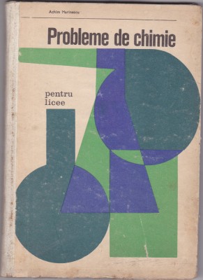 PROBLEME DE CHIMIE PENTRU LICEE SI ADMITERE IN INVATAMANTUL SUPERIOR-ACHIM M. foto