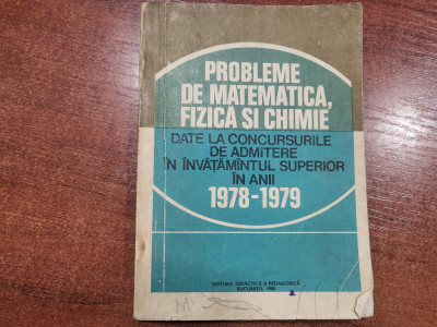 Probleme de matematica ,fizica si chimie date la concursuri 1978-1979 foto