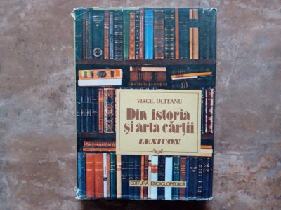 DIN ISTORIA ȘI ARTA CĂRȚII -LEXICON - VIRGIL OLTEANU, 1992 foto