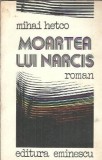 Moartea lui Narcis - Mihai Hetco Editura Eminescu 1978 Carti Vechi Literatura Romana Clasica Romana