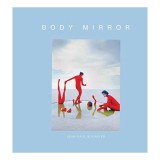 Carte fotografie Body Mirror - Interviuri, Stante, Fotografii | Arte Frumoase