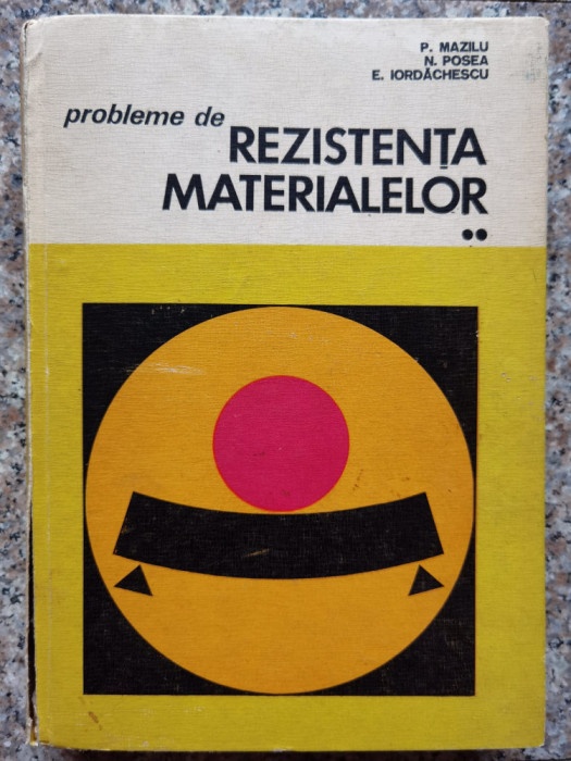 Probleme De Rezistenta Materialelor Vol.2 - P. Mazilu N. Posea E. Iordachescu ,553624