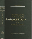 Erreurs, Fautes Et Risques En Urologie - Th. Burghele