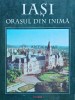 Iasi. Orasul din inima - 1998 - Olga Rusu (AP31), Polirom