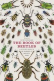 The Book of Beetles: A Life-Size Guide to Six Hundred of Nature&#039;s Gems