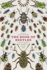 The Book of Beetles: A Life-Size Guide to Six Hundred of Nature&#039;s Gems