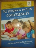 Ma pregatesc pentru concursuri: Matematica pentru clasa a IV-a - Nedelcu Monica, Tugurian Costel Alin