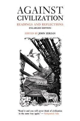 Against Civilization: Readings and Reflections foto