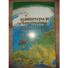 Alimentatia si agricultura sub influenta mecanismului pietei mondiale- C. Secrieru