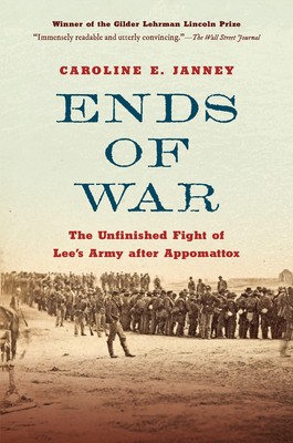 Ends of War: The Unfinished Fight of Lee&amp;#039;s Army After Appomattox foto