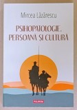PSIHOPATOLOGIE , PERSOANA SI CULTURA de MIRCEA LAZARESCU , 2023