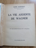 La vie ardente de Wagner - Louis Barthou, Flammarion, 1925