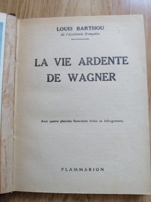 La vie ardente de Wagner - Louis Barthou, Flammarion, 1925 foto