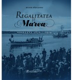 Regalitatea si Marea - Dobrogea 1878-1914 - de Doina Pauleanu