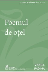 Poemul de otel - Viorel Padina - Cartea Romaneasca