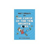 Matt Sprouts and the Curse of the Ten Broken Toes: Volume 1