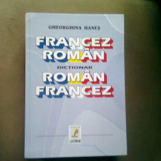 DICTIONAR FRANCEZ-ROMAN, ROMAN - FRANCEZ - GHEORGHINA HANES