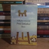 MIRCEA ELIADE - PROZA FANTASTICA * VOL. 1 , 2007 *