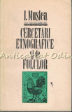 Cumpara ieftin Cercetari Etnografice Si De Folclor II - I. Muslea - Tiraj: 1560 Exemplare