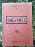 CALVARUL - roman de Liviu Rebreanu, prima editie, din 1919