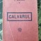 CALVARUL - roman de Liviu Rebreanu, prima editie, din 1919