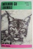 Intalniri cu animale - Ionel Pop - Carte beletristica