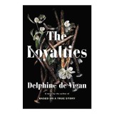 Cumpara ieftin The Loyalties roman Delphine de Vigan despre secrete familie si suspiciuni captivante carte gripanta despre minciuni si singuratate
