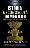Istoria necunoscuta oamenilor - Robert Charroux
