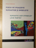 POEZII DE DRAGOSTE ROMANTICE SI SIMBOLISTE. ROMANTIC AND SYMBOLIST LOVE POETRY-DANIEL CHIROVICI
