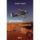 Levegőben, homokon - Exped&iacute;ci&oacute; a Szahar&aacute;ban 1931-1936 - Alm&aacute;sy L&aacute;szl&oacute;