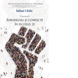 Reconfigurarea securitatii si a Relatiilor Internationale in Secolul 21. Volumul II: Amenintari si conflicte in secolul 21 - Iulian Chifu
