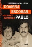 Doamna Escobar. Viața mea alături de Pablo - Paperback brosat - Victoria Eugenia Henao - Litera