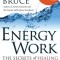 Energy Work: The Secrets of Healing and Spiritual Growth