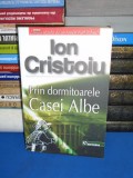 ION CRISTOIU - PRIN DORMITOARELE CASEI ALBE , 2007