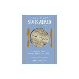 City Eats: San Francisco: 50 Recipes from the Best of the City by the Bay