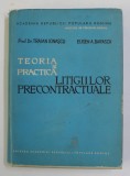 TEORIA SI PRACTICA LITIGIILOR PRECONTRACTUALE de TRAIAN IONASCU si EUGEN A. BARASCH , 1962