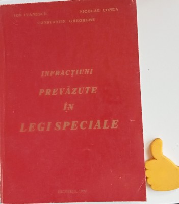 Infractiuni prevazute in legi speciale Ion Ivanescu Nicolae Conea foto