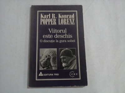 VIITORUL ESTE DESCHIS - KARL R. POPPER, KONRAD LORENZ foto