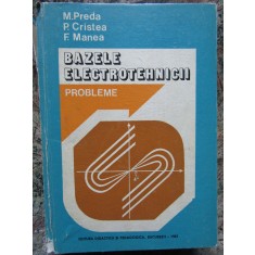 M.PREDA \ P.CRISTEA \ F.MANEA - BAZELE ELECTROTEHNICII probleme