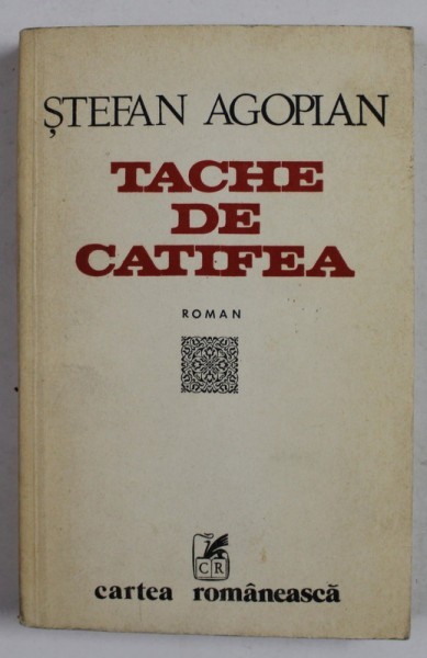 TACHE DE CATIFEA - roman de STEFAN AGOPIAN , 1981