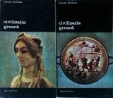 Francois Chamoux - Civilizatia greaca, 2 volume